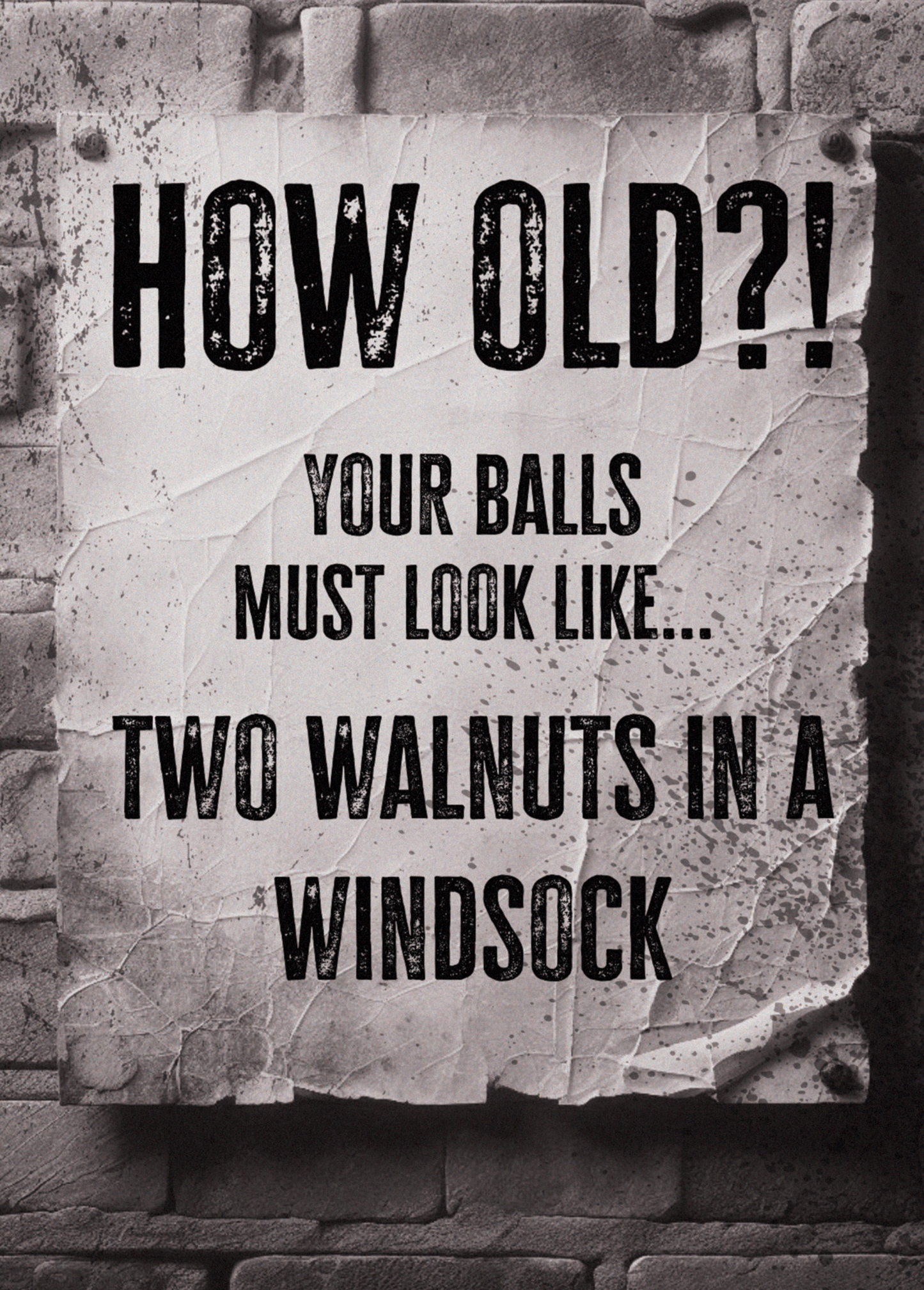 Funny greeting card with humorous text "How Old?! Your balls must look like... Two Walnuts in a Windsock" on a textured background.