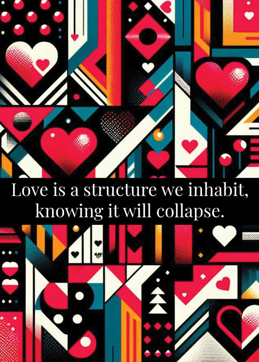 Artistic greeting card design with abstract heart patterns and text "Love is a structure we inhabit, knowing it will collapse."