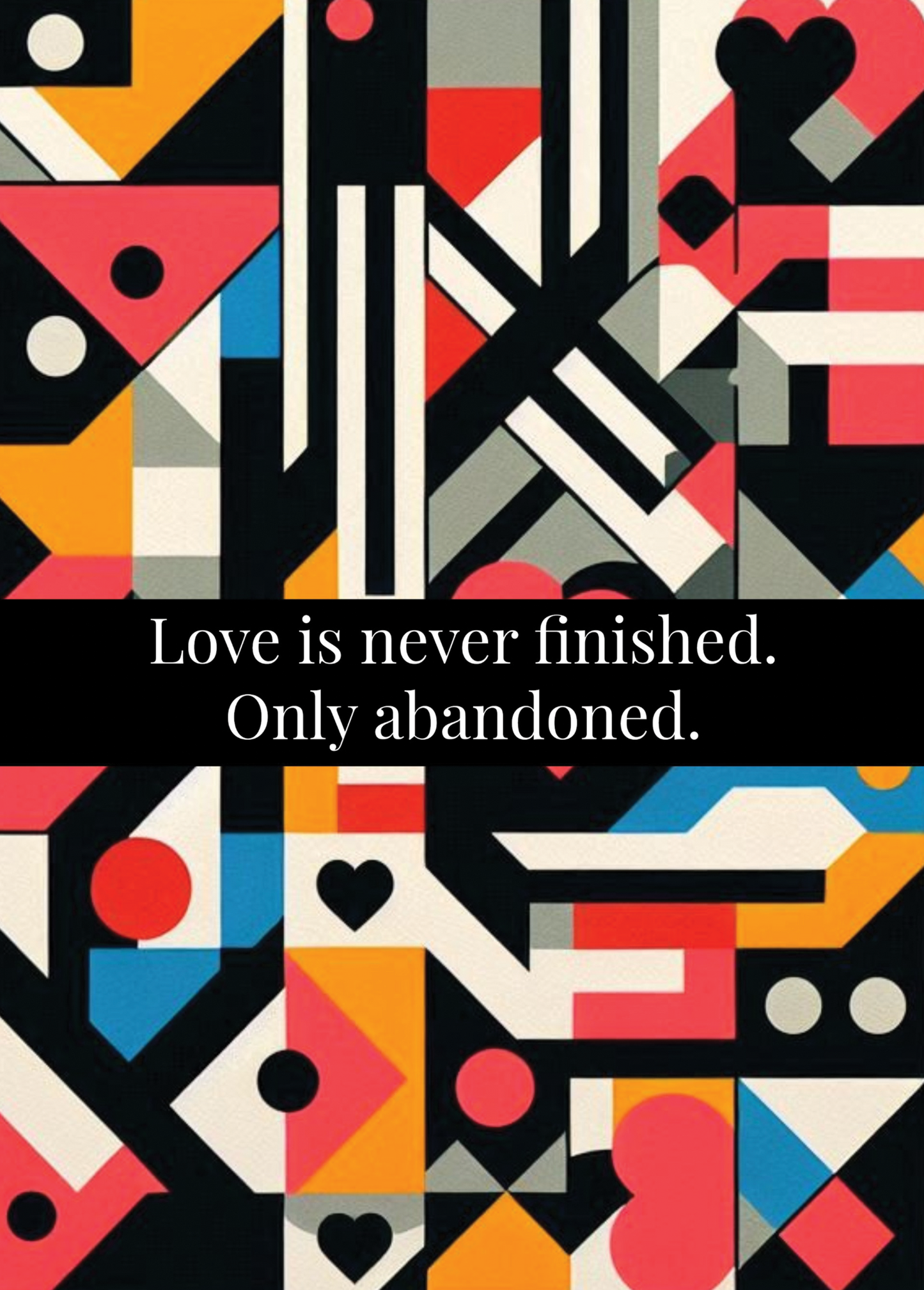 Artistic greeting card with bold geometric design and "Love is never finished" message.