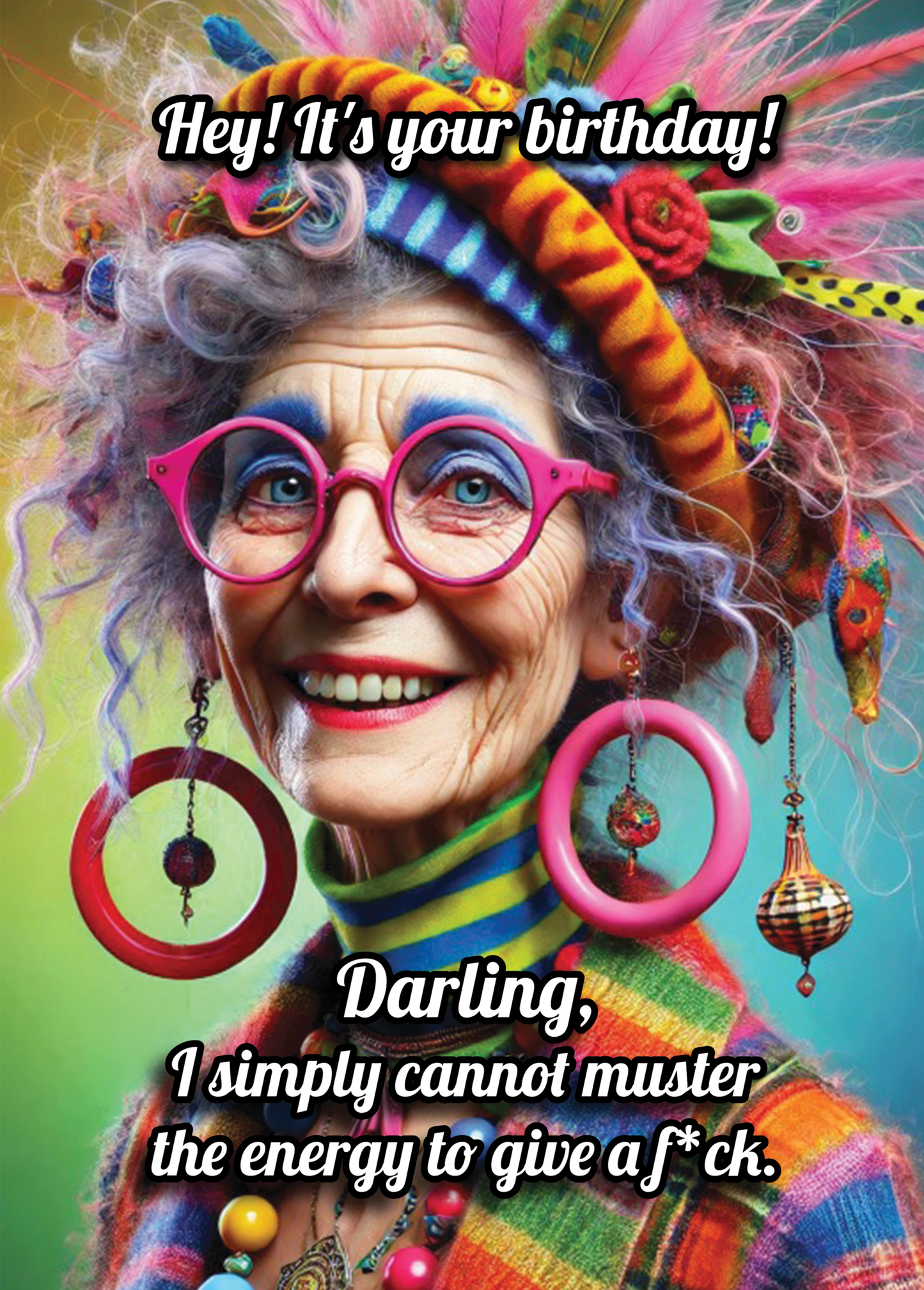 Weird greeting card featuring a colorful, quirky older woman with bright accessories, expressing humorous birthday wishes.